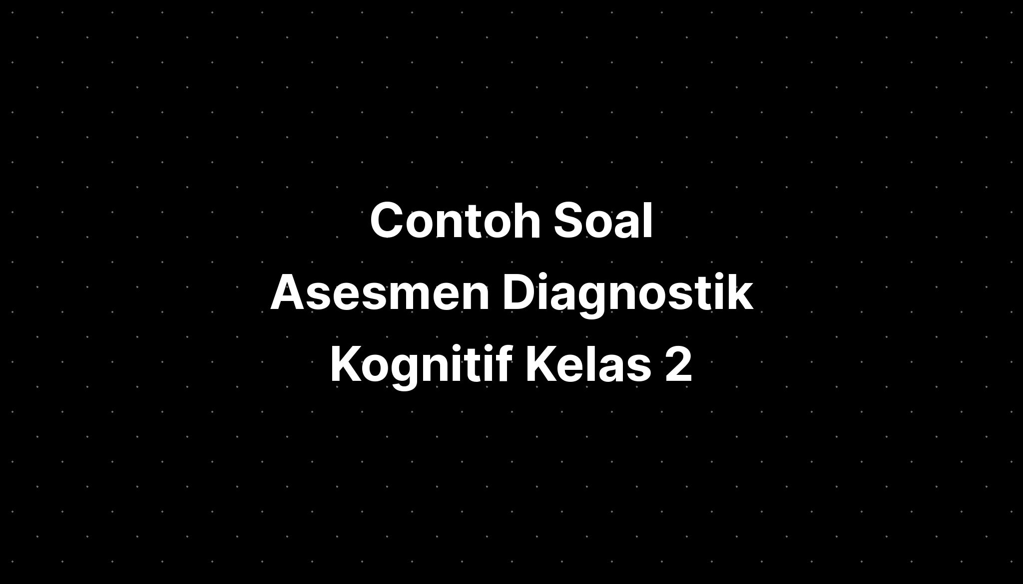 Contoh Soal Asesmen Diagnostik Kognitif Kelas IMAGESEE Hot Sex Picture